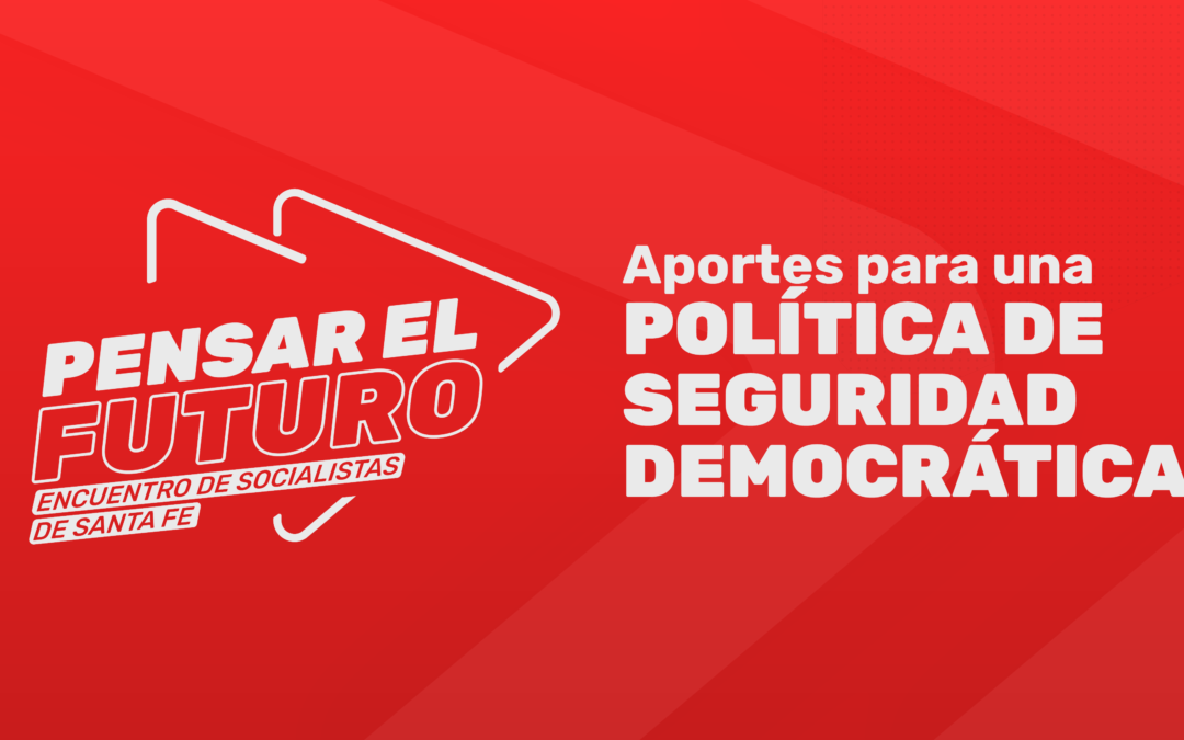 Pensar el futuro: Aportes para una Política de Seguridad Democrática