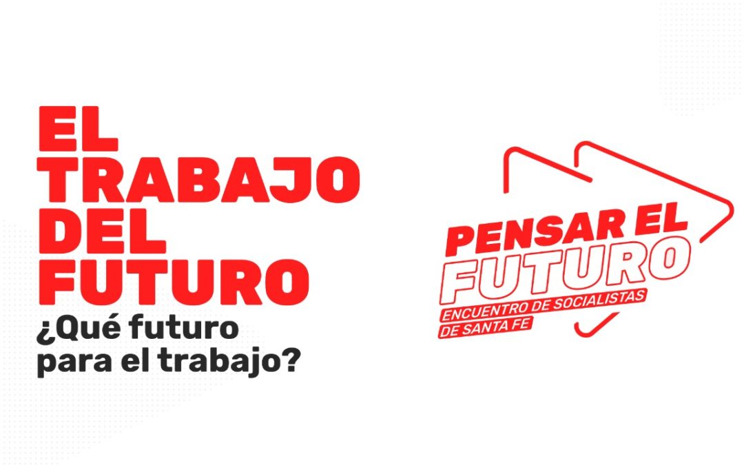 Pensar el futuro: El trabajo del Futuro ¿Qué Futuro para el Trabajo?